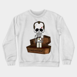 "Bone Idols" Casket No.6 - Died Hard 3 - Died Hard with a Vengeance Crewneck Sweatshirt